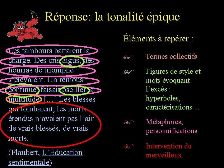 Réponse: la tonalité épique Éléments à repérer : Les tambours battaient la charge. Des