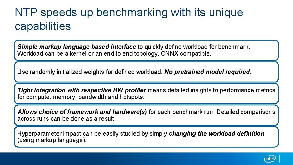 NTP speeds up benchmarking with its unique capabilities Simple markup language based interface to