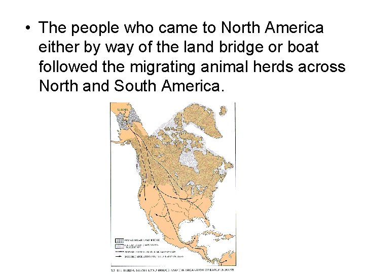  • The people who came to North America either by way of the