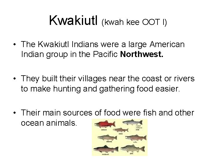 Kwakiutl (kwah kee OOT l) • The Kwakiutl Indians were a large American Indian