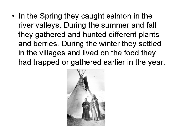  • In the Spring they caught salmon in the river valleys. During the