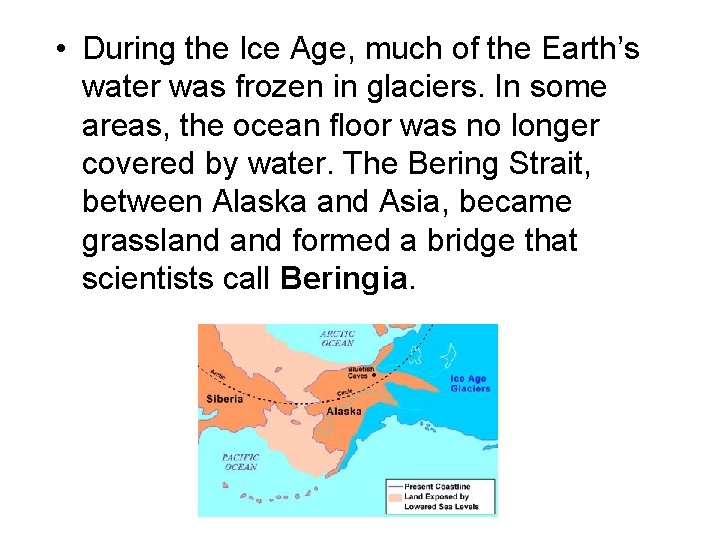  • During the Ice Age, much of the Earth’s water was frozen in
