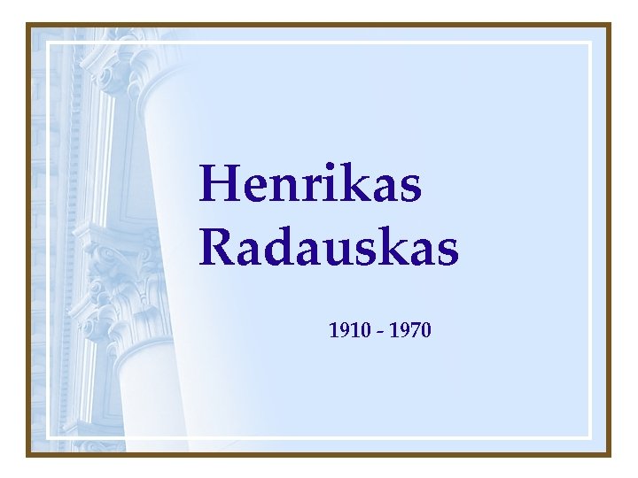 Henrikas Radauskas 1910 - 1970 