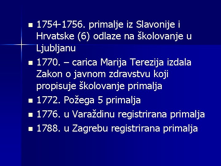 1754 -1756. primalje iz Slavonije i Hrvatske (6) odlaze na školovanje u Ljubljanu n
