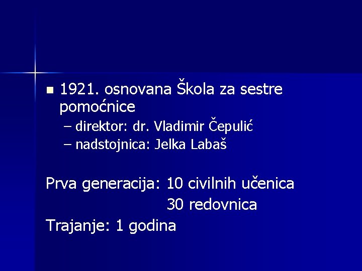 n 1921. osnovana Škola za sestre pomoćnice – direktor: dr. Vladimir Čepulić – nadstojnica: