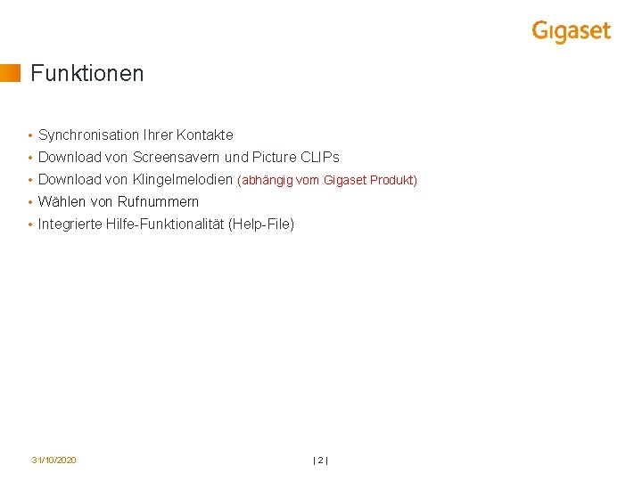 Funktionen • Synchronisation Ihrer Kontakte • Download von Screensavern und Picture CLIPs • Download