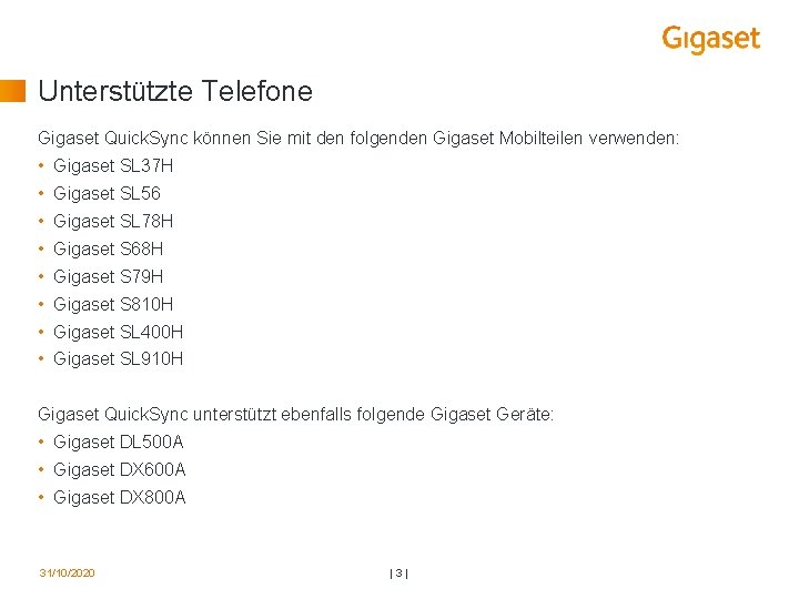 Unterstützte Telefone Gigaset Quick. Sync können Sie mit den folgenden Gigaset Mobilteilen verwenden: •