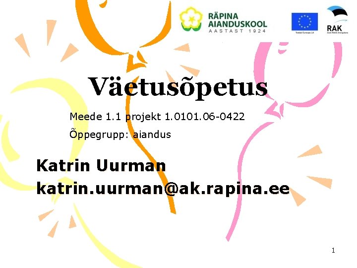 Väetusõpetus Meede 1. 1 projekt 1. 0101. 06 -0422 Õppegrupp: aiandus Katrin Uurman katrin.