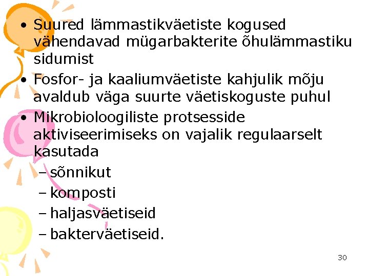  • Suured lämmastikväetiste kogused vähendavad mügarbakterite õhulämmastiku sidumist • Fosfor- ja kaaliumväetiste kahjulik