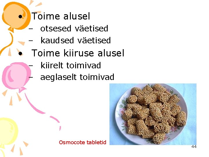  • Toime alusel – otsesed väetised – kaudsed väetised • Toime kiiruse alusel