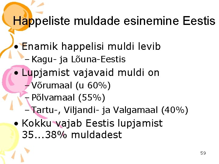 Happeliste muldade esinemine Eestis • Enamik happelisi muldi levib – Kagu- ja Lõuna-Eestis •