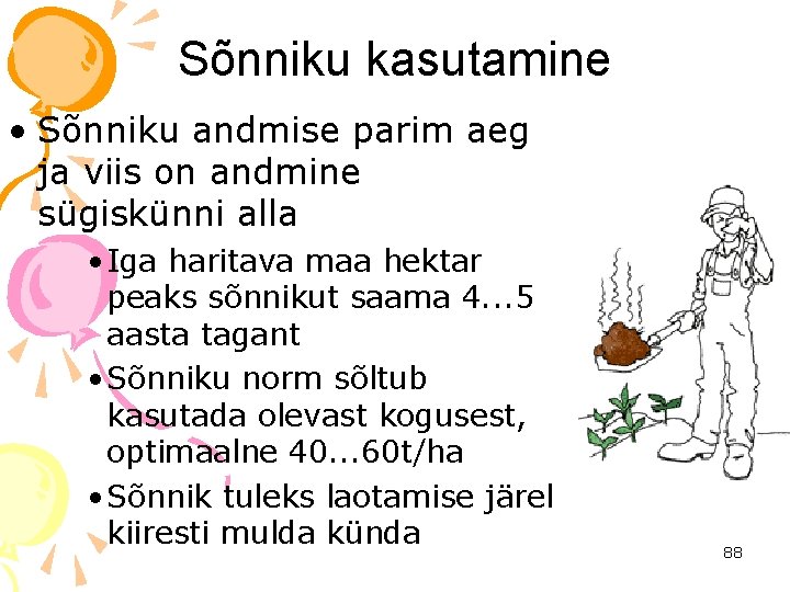 Sõnniku kasutamine • Sõnniku andmise parim aeg ja viis on andmine sügiskünni alla •