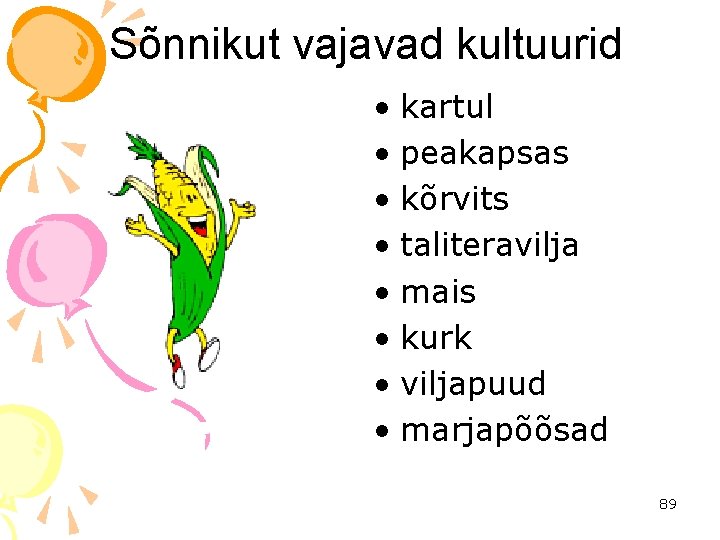 Sõnnikut vajavad kultuurid • kartul • peakapsas • kõrvits • taliteravilja • mais •