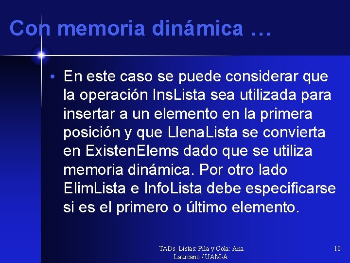 Con memoria dinámica … • En este caso se puede considerar que la operación