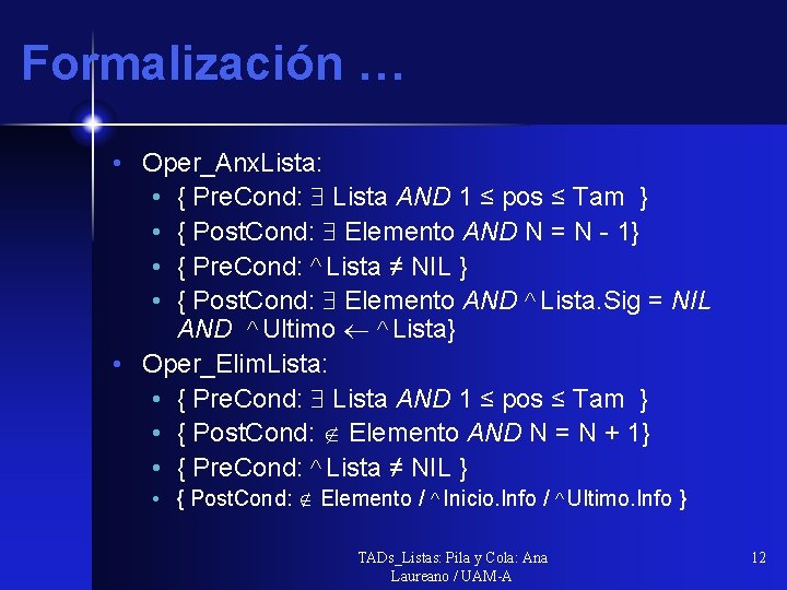 Formalización … • Oper_Anx. Lista: • { Pre. Cond: Lista AND 1 ≤ pos