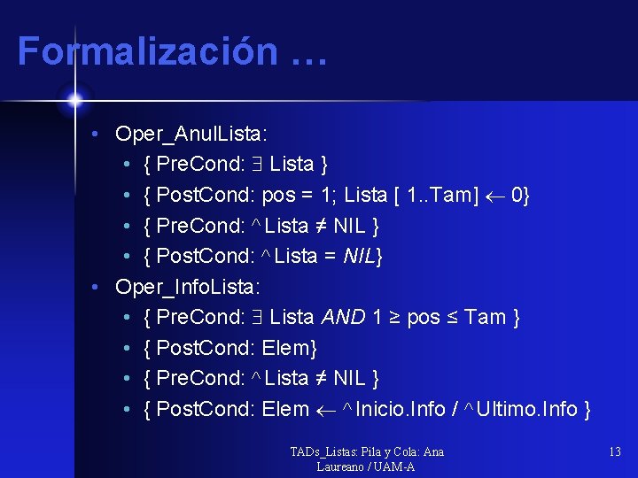 Formalización … • Oper_Anul. Lista: • { Pre. Cond: Lista } • { Post.