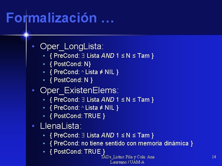 Formalización … • Oper_Long. Lista: • • { Pre. Cond: Lista AND 1 ≤