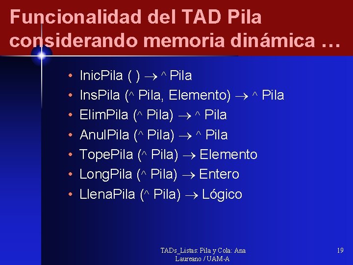 Funcionalidad del TAD Pila considerando memoria dinámica … • • Inic. Pila ( )