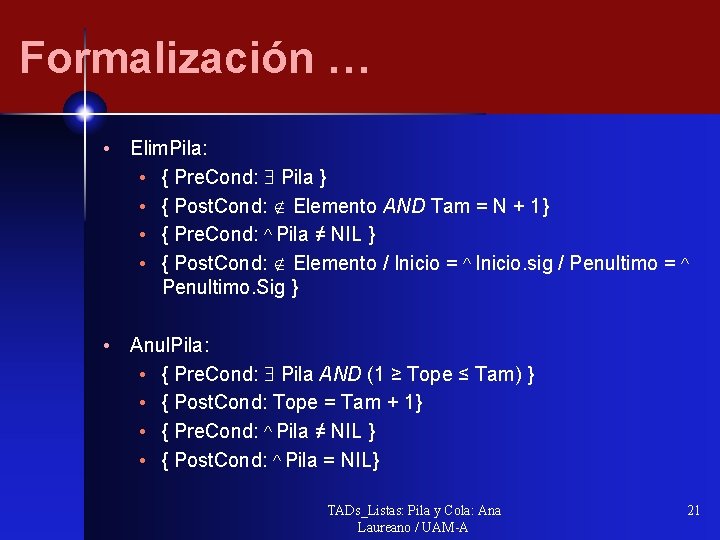 Formalización … • Elim. Pila: • { Pre. Cond: Pila } • { Post.