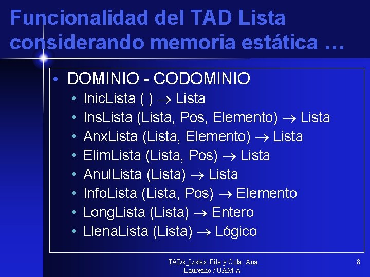 Funcionalidad del TAD Lista considerando memoria estática … • DOMINIO - CODOMINIO • •