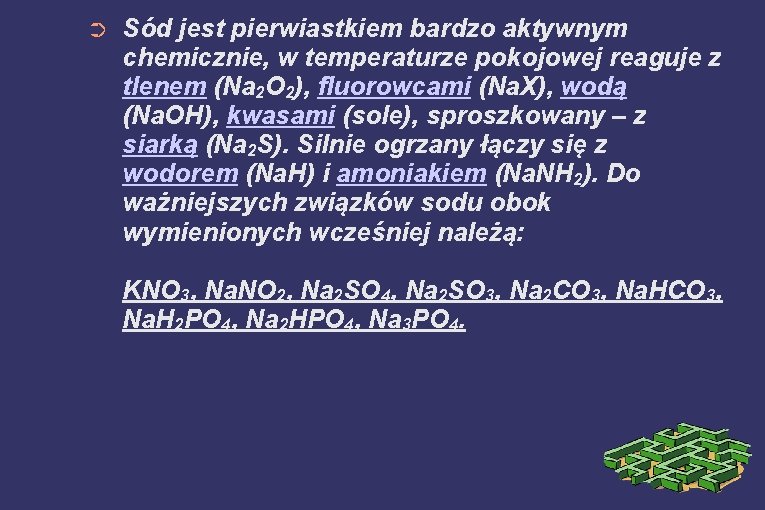 ➲ Sód jest pierwiastkiem bardzo aktywnym chemicznie, w temperaturze pokojowej reaguje z tlenem (Na