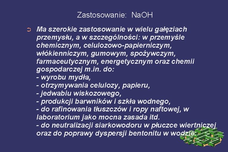 Zastosowanie: Na. OH ➲ Ma szerokie zastosowanie w wielu gałęziach przemysłu, a w szczególności: