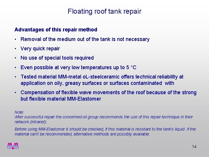 Floating roof tank repair Advantages of this repair method • Removal of the medium