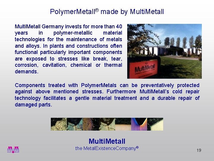Polymer. Metall® made by Multi. Metall Germany invests for more than 40 years in