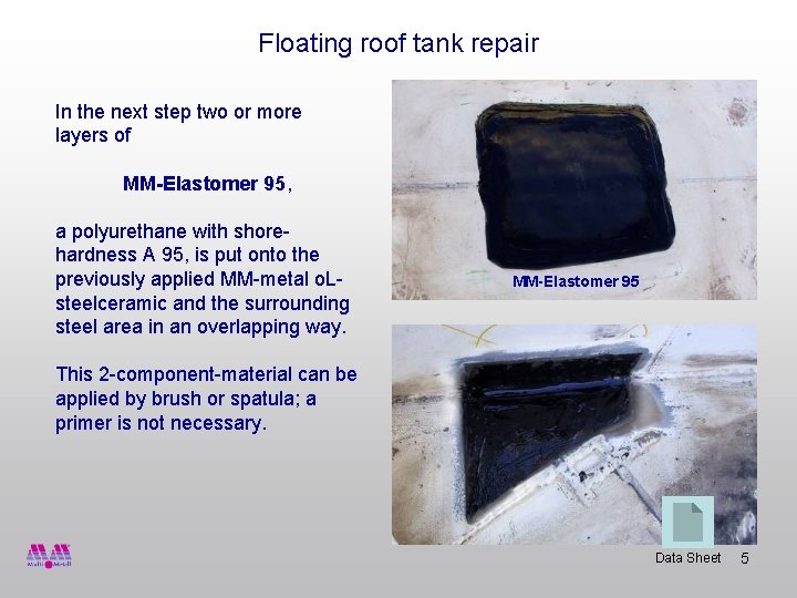 Floating roof tank repair In the next step two or more layers of MM-Elastomer