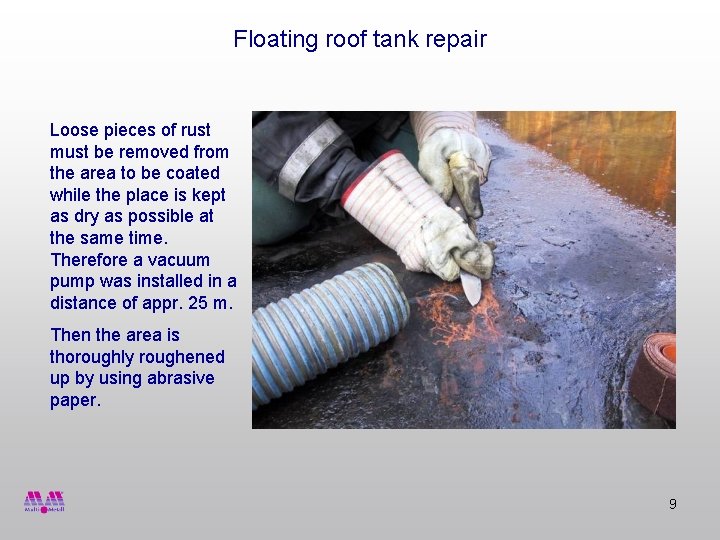 Floating roof tank repair Loose pieces of rust must be removed from the area