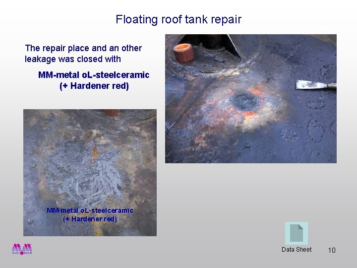 Floating roof tank repair The repair place and an other leakage was closed with