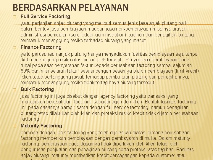 BERDASARKAN PELAYANAN � � Full Service Factoring yaitu perjanjian anjak piutang yang meliputi semua