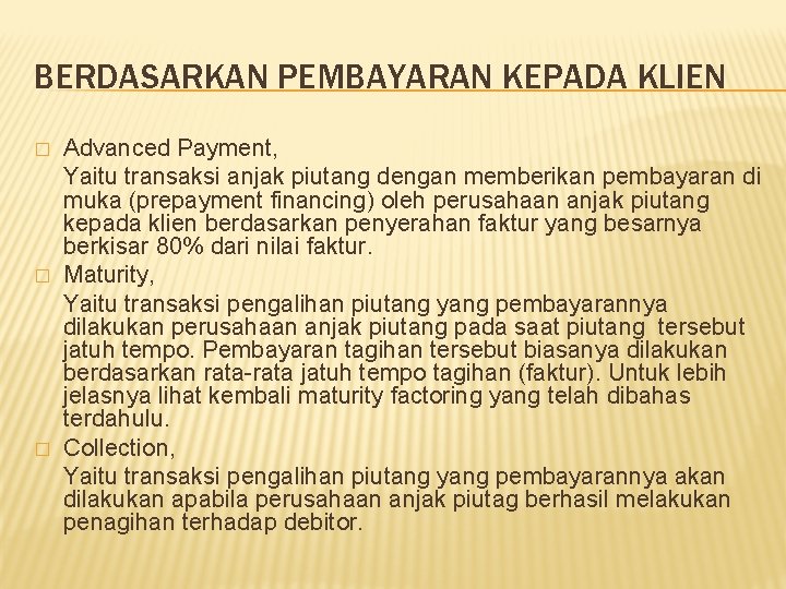 BERDASARKAN PEMBAYARAN KEPADA KLIEN � � � Advanced Payment, Yaitu transaksi anjak piutang dengan