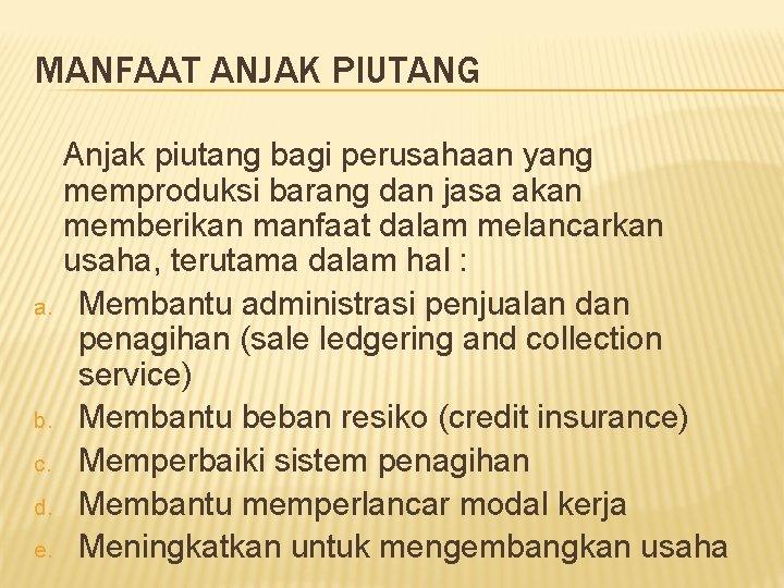 MANFAAT ANJAK PIUTANG a. b. c. d. e. Anjak piutang bagi perusahaan yang memproduksi