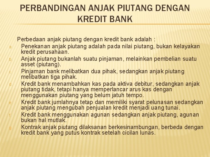 PERBANDINGAN ANJAK PIUTANG DENGAN KREDIT BANK a. b. c. d. e. f. g. Perbedaan