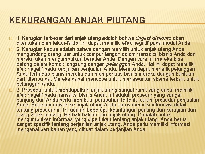 KEKURANGAN ANJAK PIUTANG � � � 1. Kerugian terbesar dari anjak utang adalah bahwa