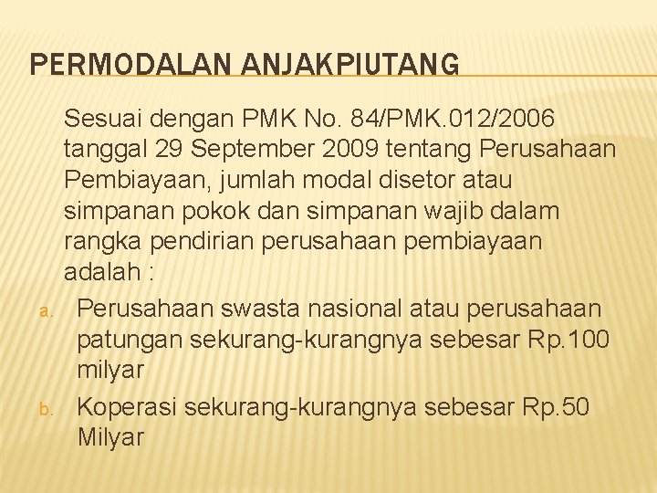 PERMODALAN ANJAKPIUTANG a. b. Sesuai dengan PMK No. 84/PMK. 012/2006 tanggal 29 September 2009