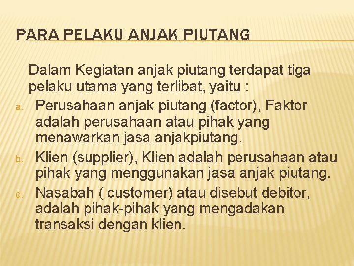 PARA PELAKU ANJAK PIUTANG a. b. c. Dalam Kegiatan anjak piutang terdapat tiga pelaku