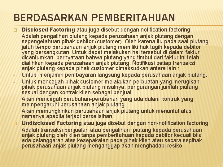 BERDASARKAN PEMBERITAHUAN � − − � Disclosed Factoring atau juga disebut dengan notification factoring