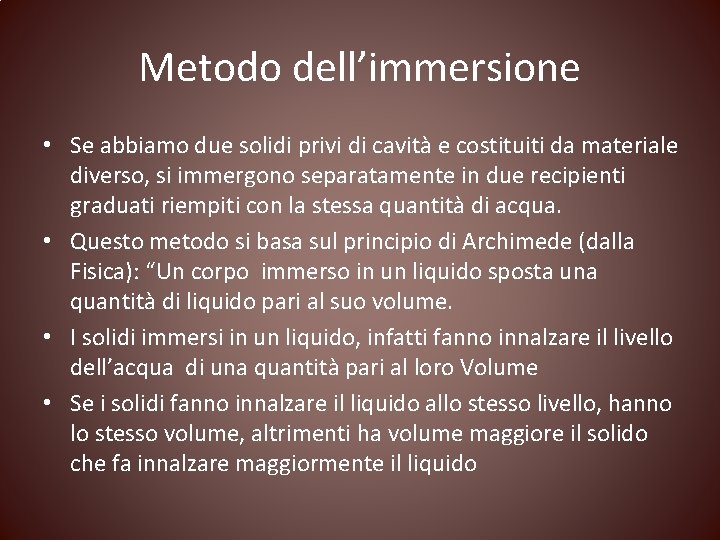 Metodo dell’immersione • Se abbiamo due solidi privi di cavità e costituiti da materiale