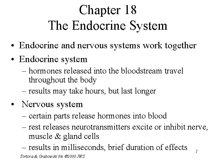 Chapter 18 The Endocrine System • Endocrine and nervous systems work together • Endocrine