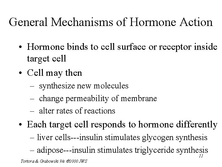 General Mechanisms of Hormone Action • Hormone binds to cell surface or receptor inside