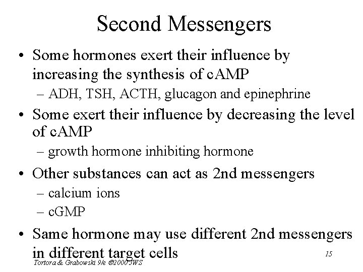 Second Messengers • Some hormones exert their influence by increasing the synthesis of c.