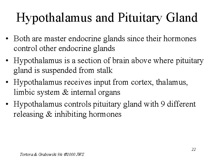 Hypothalamus and Pituitary Gland • Both are master endocrine glands since their hormones control