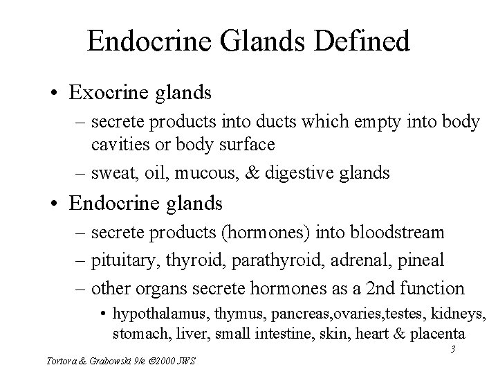 Endocrine Glands Defined • Exocrine glands – secrete products into ducts which empty into