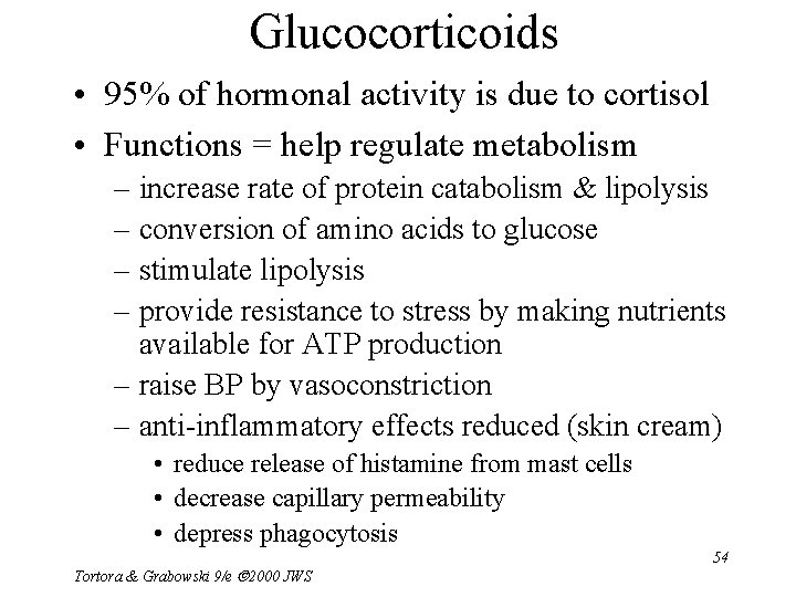 Glucocorticoids • 95% of hormonal activity is due to cortisol • Functions = help