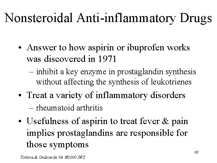 Nonsteroidal Anti-inflammatory Drugs • Answer to how aspirin or ibuprofen works was discovered in