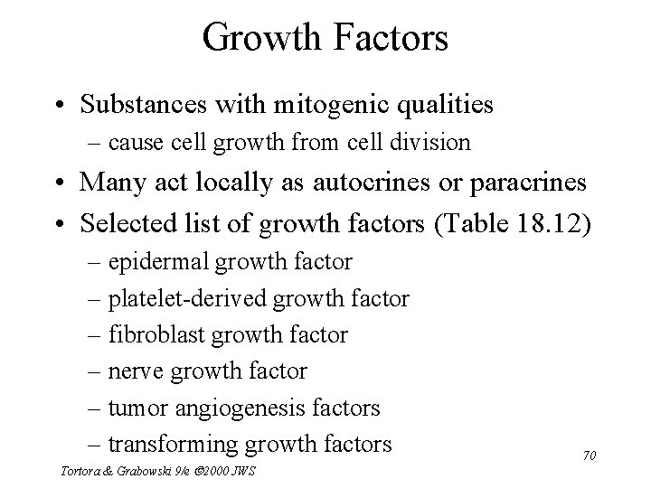 Growth Factors • Substances with mitogenic qualities – cause cell growth from cell division