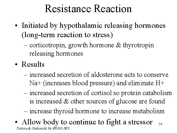 Resistance Reaction • Initiated by hypothalamic releasing hormones (long-term reaction to stress) – corticotropin,