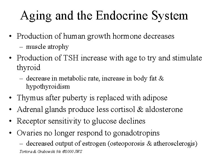 Aging and the Endocrine System • Production of human growth hormone decreases – muscle
